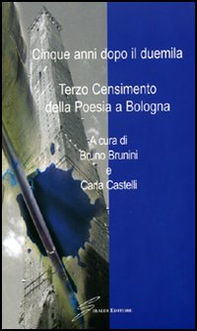 Cinque anni dopo il Duemila. 3° censimento della poesia a Bologna - Librerie.coop Cinque anni dopo il Duemila. 3° censimento della poesia a Bologna - Librerie.coop