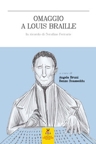Omaggio a Louis Braille. In ricordo di Serafino Ferraris - Librerie.coop