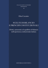 Scelte di bilancio e principi costituzionali. Diritti, autonomie ed equilibrio di bilancio nell'esperienza costituzionale italiana - Librerie.coop