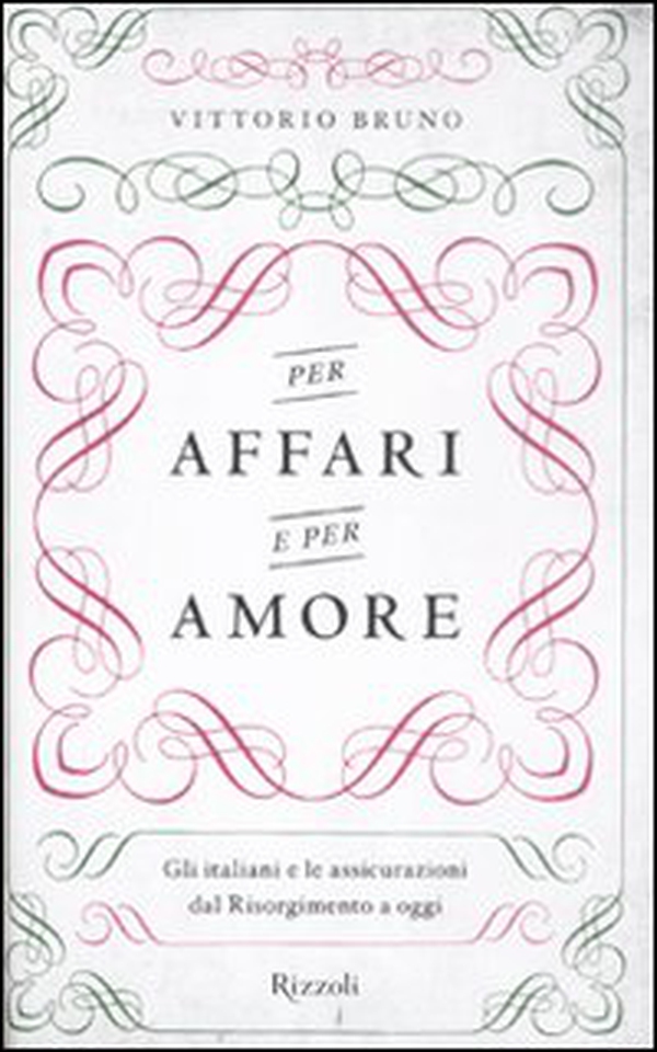 Per affari e per amore. Gli italiani e le assicurazioni dal Risorgimento a oggi - Librerie.coop Per affari e per amore. Gli italiani e le assicurazioni dal Risorgimento a oggi - Librerie.coop