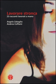 Lavorare stronca. 23 racconti lavorati a mano - Librerie.coop