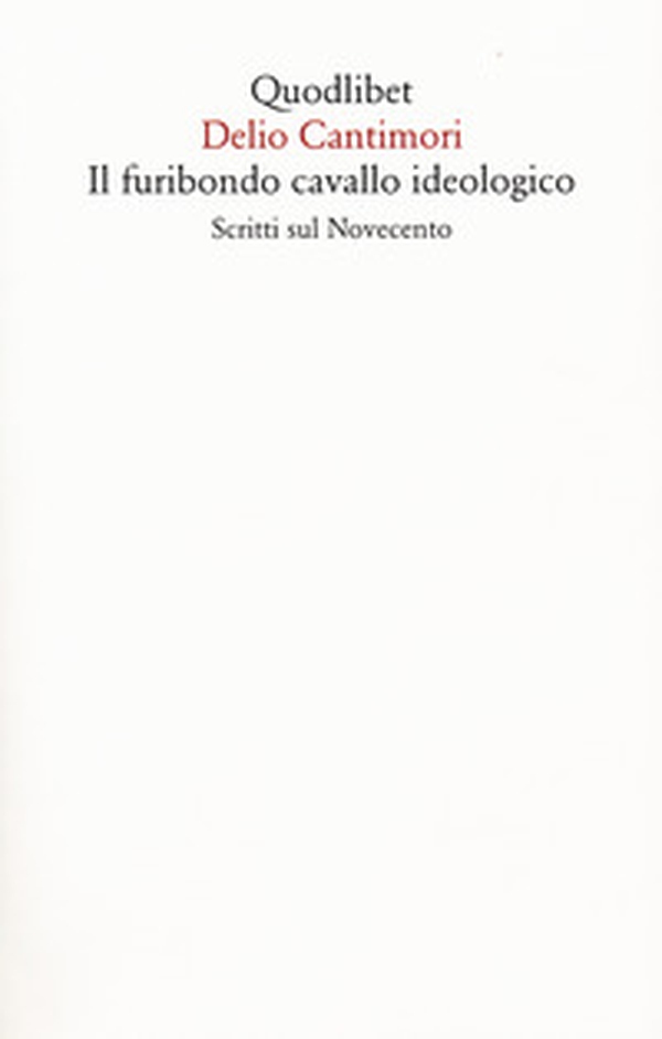 Il furibondo cavallo ideologico. Scritti sul Novecento - Librerie.coop Il furibondo cavallo ideologico. Scritti sul Novecento - Librerie.coop