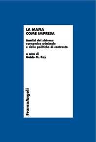 La mafia come impresa. Analisi del sistema economico criminale e delle politiche di contrasto - Librerie.coop
