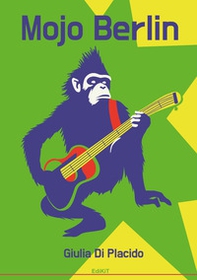 Mojo Berlin - Librerie.coop Mojo Berlin - Librerie.coop