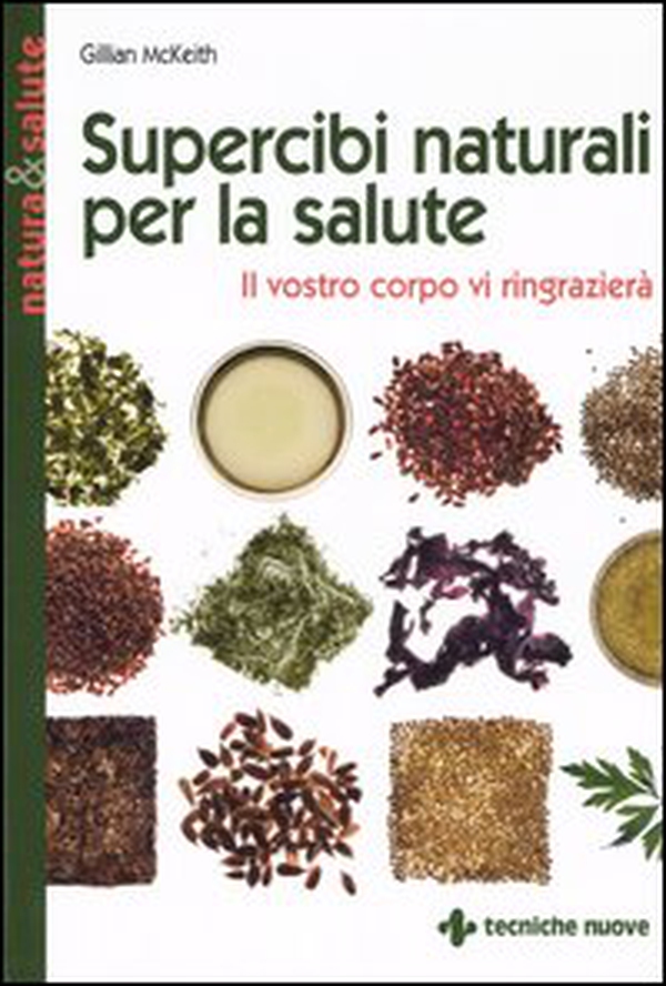 Supercibi naturali per la salute. Il vostro corpo vi ringrazierà - Librerie.coop Supercibi naturali per la salute. Il vostro corpo vi ringrazierà - Librerie.coop