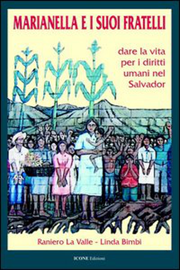 Marianella e i suoi fratelli. Dare la vita per i diritti umani nel Salvador - Librerie.coop Marianella e i suoi fratelli. Dare la vita per i diritti umani nel Salvador - Librerie.coop