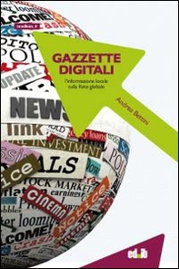 Gazzette digitali. L'informazione locale sulla rete globale - Librerie.coop