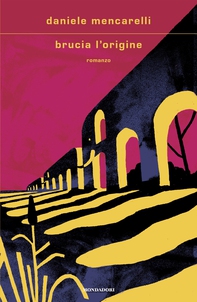 Brucia l'origine - Librerie.coop Brucia l'origine - Librerie.coop