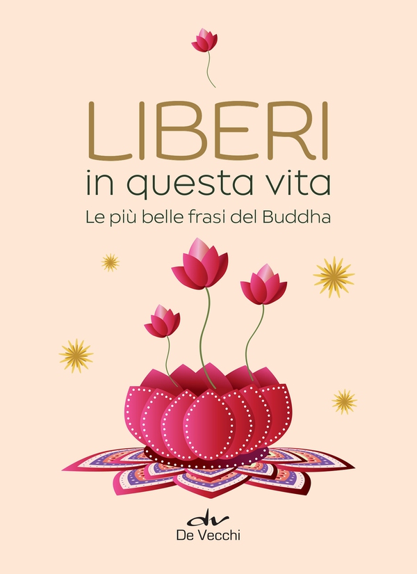 Liberi in questa vita. Le più belle frasi del Buddha - Librerie.coop Liberi in questa vita. Le più belle frasi del Buddha - Librerie.coop