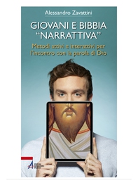 Giovani e Bibbia «narrativa». Metodi attivi e interattivi per l'incontro con la parola di Dio - Librerie.coop
