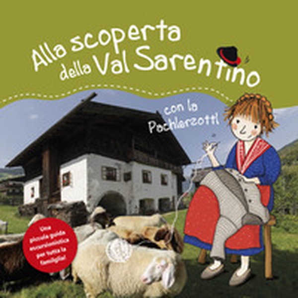 Alla scoperta della Val Sarentino con la Pachlerzottl. Una piccola guida escursionistica per tutta la famiglia - Librerie.coop Alla scoperta della Val Sarentino con la Pachlerzottl. Una piccola guida escursionistica per tutta la famiglia - Librerie.coop