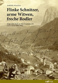 Flinke Schnitzer, arme Witwen, freche Rodler. Ausgewählte Briefe aus dem Gemeindearchiv von St. Ulrich (1800-1900) - Librerie.coop