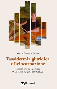 Tassidermia giuridica e reincarnazione. Riflessioni su tecnica, ordinamento giuridico, fisco - Librerie.coop