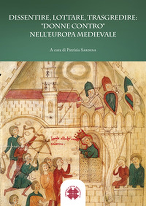 Dissentire, lottare, trasgredire: "donne contro" nell'Europa medievale - Librerie.coop