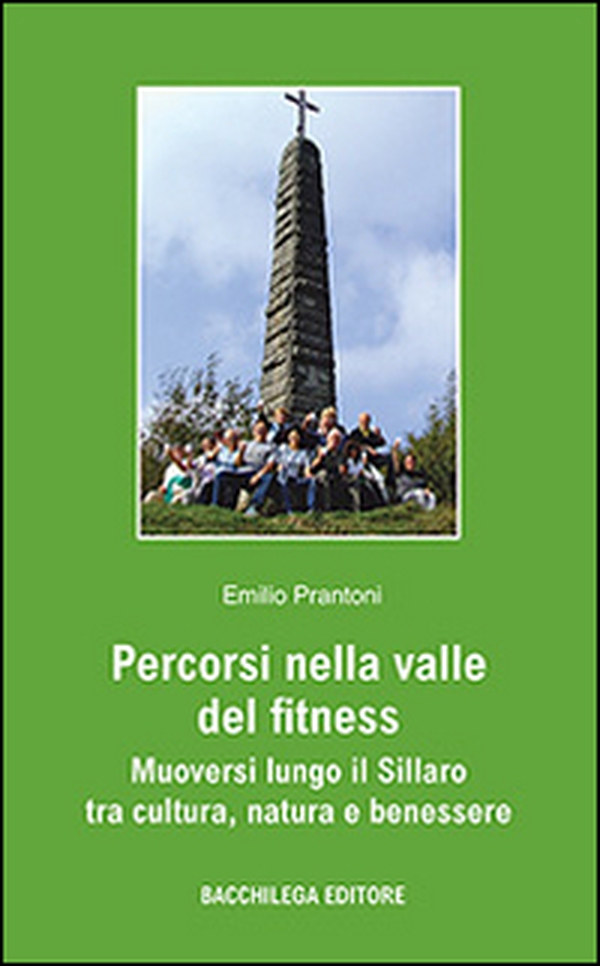 Percorsi nella valle del fitness. Muoversi lungo il Sillaro tra cultura, natura e benessere - Librerie.coop Percorsi nella valle del fitness. Muoversi lungo il Sillaro tra cultura, natura e benessere - Librerie.coop