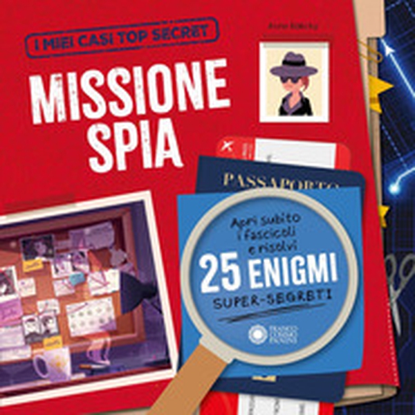 Missione spia. I miei casi top secret - Librerie.coop