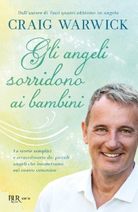 Gli angeli sorridono ai bambini. Le storie semplici e straordinarie dei piccoli angeli che incontriamo sul nostro cammino - Librerie.coop Gli angeli sorridono ai bambini. Le storie semplici e straordinarie dei piccoli angeli che incontriamo sul nostro cammino - Librerie.coop