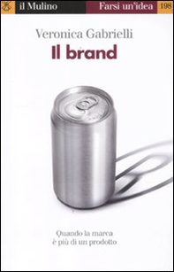 Il brand. Quando la marca è più di un prodotto - Librerie.coop