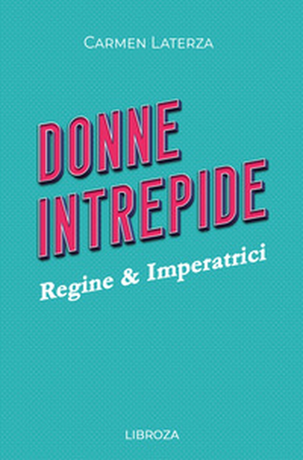 Donne intrepide - Librerie.coop Donne intrepide - Librerie.coop
