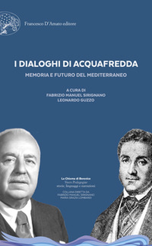 I dialoghi di Acquafredda. Memoria e futuro del Mediterraneo - Librerie.coop I dialoghi di Acquafredda. Memoria e futuro del Mediterraneo - Librerie.coop