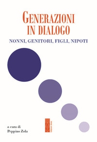 Generazioni in dialogo. Nonni, genitori, figli, nipoti - Librerie.coop Generazioni in dialogo. Nonni, genitori, figli, nipoti - Librerie.coop