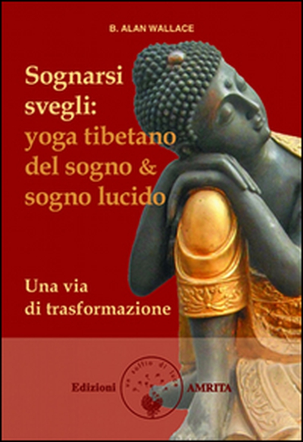 Sognarsi svegli. Yoga tibetano del sogno & sogno lucido. Una via di trasformazione - Librerie.coop Sognarsi svegli. Yoga tibetano del sogno & sogno lucido. Una via di trasformazione - Librerie.coop