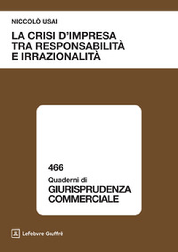 La crisi d'impresa tra responsabilità e irrazionalità - Librerie.coop