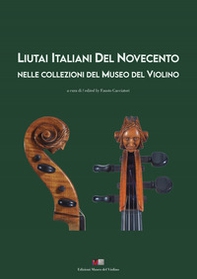Liutai italiani del Novecento nelle collezioni del Museo del Violino. Ediz. italiana e inglese - Librerie.coop