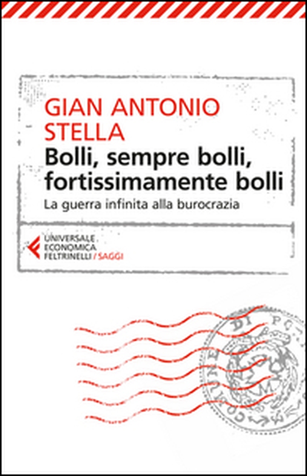 Bolli, sempre bolli, fortissimamente bolli. La guerra infinita alla burocrazia - Librerie.coop Bolli, sempre bolli, fortissimamente bolli. La guerra infinita alla burocrazia - Librerie.coop