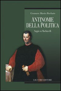 Antinomie della politica. Saggio su Machiavelli - Librerie.coop Antinomie della politica. Saggio su Machiavelli - Librerie.coop