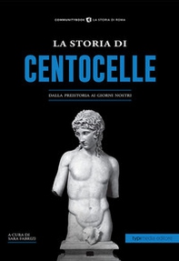 La storia di Centocelle. Dalla preistoria ai giorni nostri - Librerie.coop