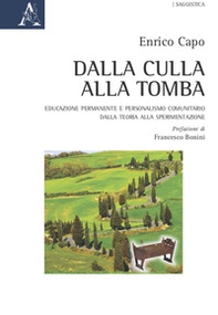 Dalla culla alla tomba. Educazione permanente e personalismo comunitario. Dalla teoria alla sperimentazione - Librerie.coop