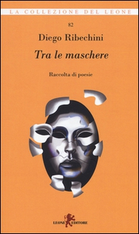 Tra le maschere. Raccolta di poesie - Librerie.coop