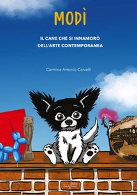 Modì. Il cane che si innamorò dell'arte contemporanea - Librerie.coop