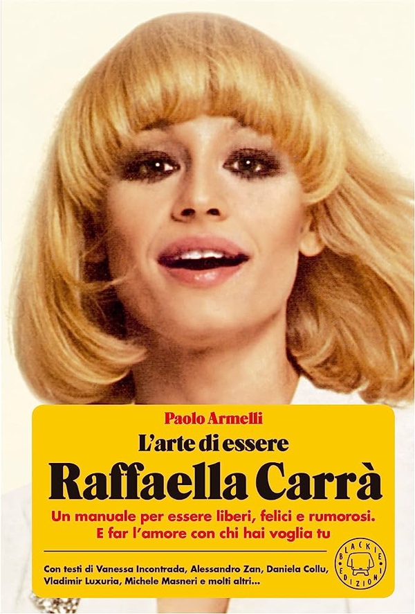 L'arte di essere Raffaella Carrà - Librerie.coop L'arte di essere Raffaella Carrà - Librerie.coop