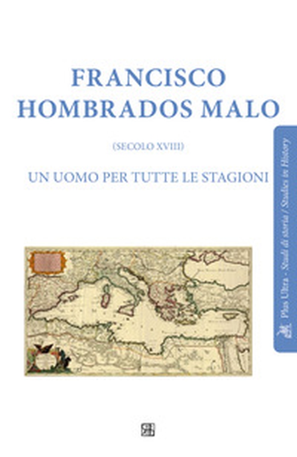 Francisco Hombrados Malo (secolo XVIII). Un uomo per tutte le stagioni - Librerie.coop Francisco Hombrados Malo (secolo XVIII). Un uomo per tutte le stagioni - Librerie.coop