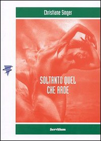 Soltanto quel che arde - Librerie.coop Soltanto quel che arde - Librerie.coop