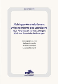 Aichinger-Konstellationen: Zwischenräume des Schreibens. Neue Perspektiven auf Ilse Aichingers Werk und literarische Beziehungen - Librerie.coop Aichinger-Konstellationen: Zwischenräume des Schreibens. Neue Perspektiven auf Ilse Aichingers Werk und literarische Beziehungen - Librerie.coop
