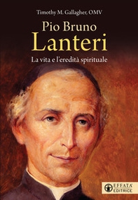Pio Brunone Lanteri. La vita e l'eredità spirituale - Librerie.coop