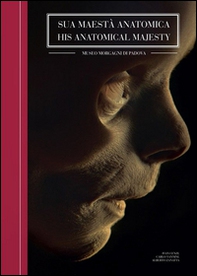 Sua maestà anatomica. Museo Morgagni di Padova. Ediz. italiana e inglese - Librerie.coop Sua maestà anatomica. Museo Morgagni di Padova. Ediz. italiana e inglese - Librerie.coop