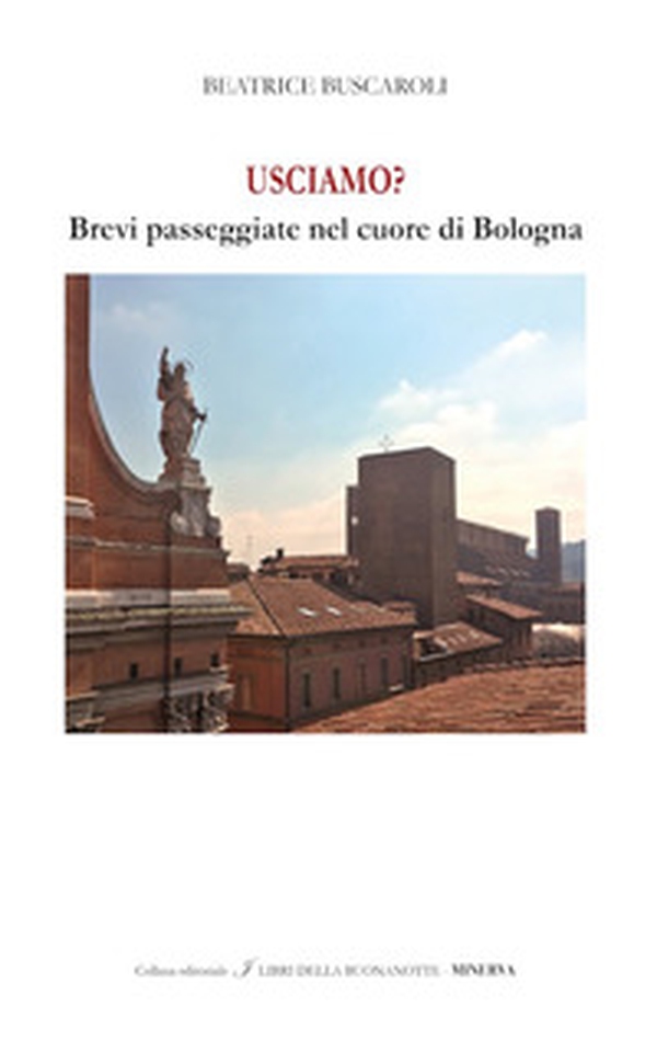 Usciamo? Brevi passeggiate nel cuore di Bologna. Ediz. italiana e inglese - Librerie.coop Usciamo? Brevi passeggiate nel cuore di Bologna. Ediz. italiana e inglese - Librerie.coop