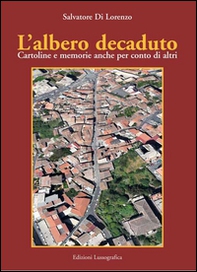 L'albero decaduto. Cartoline e memorie anche per conto di altri - Librerie.coop