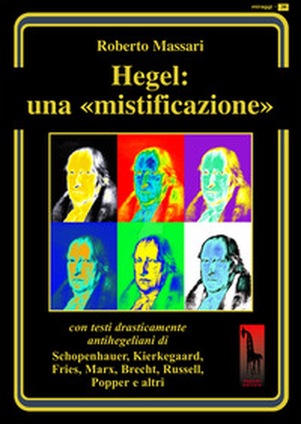 Hegel: una mistificazione. Con testi in appendice di Schopenhauer, Marx, Popper, Brecht, Shirer, Geymonat... - Librerie.coop Hegel: una mistificazione. Con testi in appendice di Schopenhauer, Marx, Popper, Brecht, Shirer, Geymonat... - Librerie.coop