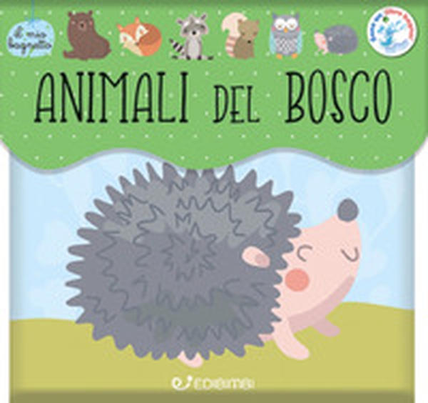 Animali del bosco. Il mio bagnetto - Librerie.coop Animali del bosco. Il mio bagnetto - Librerie.coop