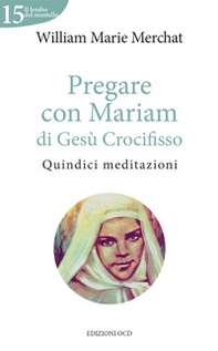 Pregare con Mariam di Gesù Crocifisso. Quindici meditazioni - Librerie.coop