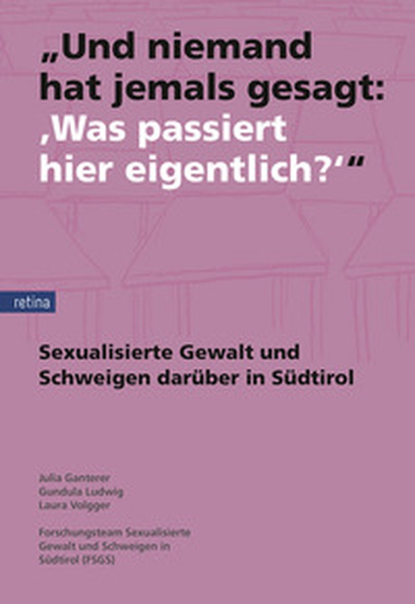 «Und niemand hat jemals gesagt: "Was passiert hier eigentlich?"»: Sexualisierte Gewalt und das Schweigen darüber in Südtirol - Librerie.coop