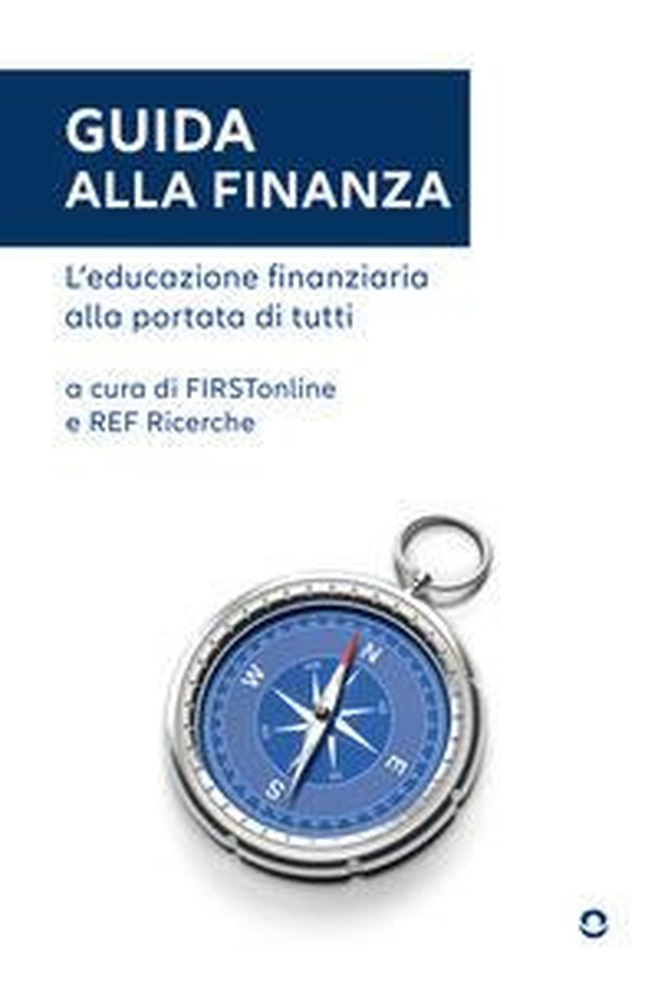 Guida alla finanza. L'educazione finanziaria alla portata di tutti - Librerie.coop Guida alla finanza. L'educazione finanziaria alla portata di tutti - Librerie.coop