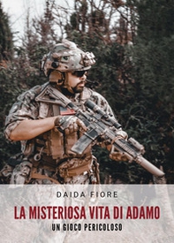 La misteriosa vita di Adamo. Un gioco pericoloso - Librerie.coop