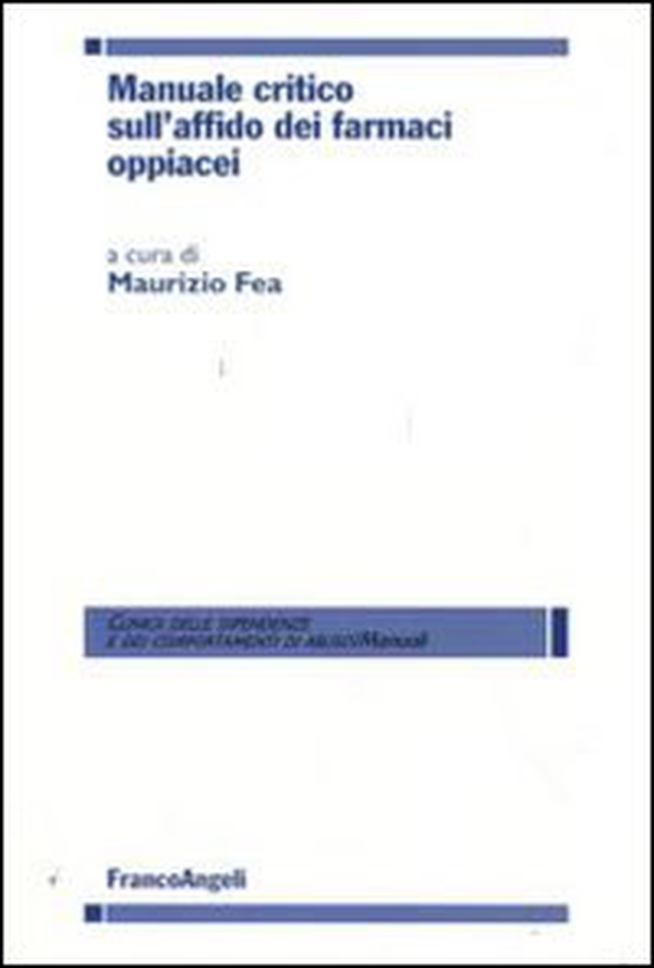 Manuale critico sull'affido dei farmaci oppiacei - Librerie.coop