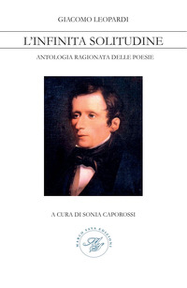 Giacomo Leopardi. L'infinita solitudine. Antologia ragionata delle poesie - Librerie.coop Giacomo Leopardi. L'infinita solitudine. Antologia ragionata delle poesie - Librerie.coop
